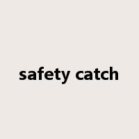 safety catch是什么意思