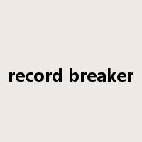 record breaker是什么意思