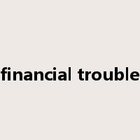 financial trouble是什么意思