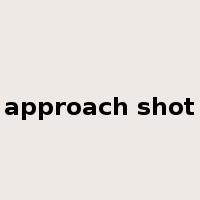 approach shot是什么意思