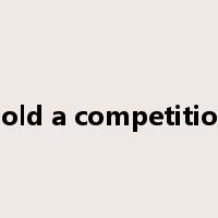 hold a competition是什么意思