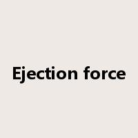 Ejection force是什么意思