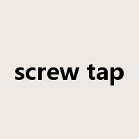 screw tap是什么意思