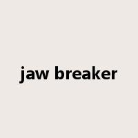 jaw breaker是什么意思