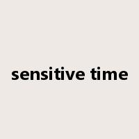 sensitive time是什么意思