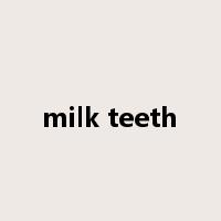 milk teeth是什么意思