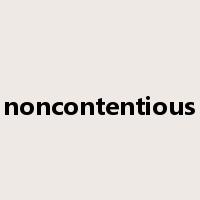 noncontentious是什么意思