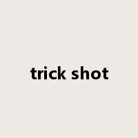 trick shot是什么意思