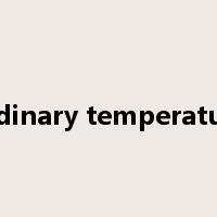 ordinary temperature是什么意思