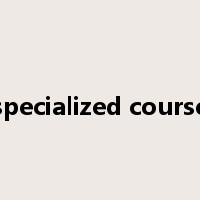 specialized course是什么意思