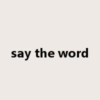 say the word是什么意思
