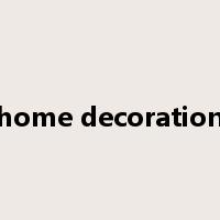 home decoration是什么意思