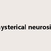 hysterical neurosis是什么意思