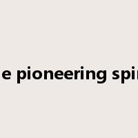 the pioneering spirit是什么意思
