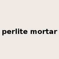 perlite mortar是什么意思
