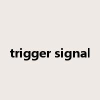 trigger signal是什么意思
