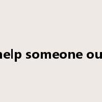 help someone out是什么意思