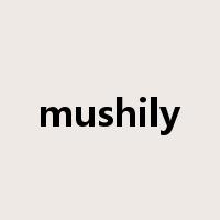 mushily是什么意思