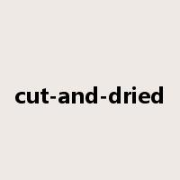 cut-and-dried是什么意思