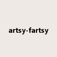 artsy-fartsy是什么意思