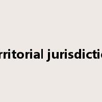 territorial jurisdiction是什么意思