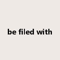 be filed with是什么意思
