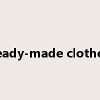 ready-made clothes是什么意思