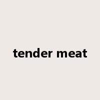 tender meat是什么意思