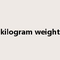 kilogram weight是什么意思