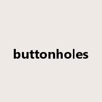 buttonholes是什么意思