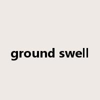 ground swell是什么意思