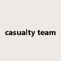 casualty team是什么意思