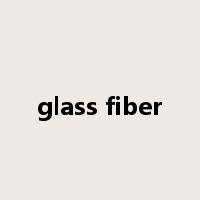 glass fiber是什么意思