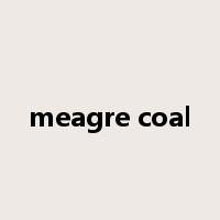 meagre coal是什么意思