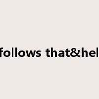 It follows that&hellip是什么意思