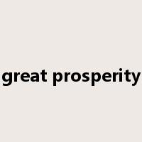 great prosperity是什么意思