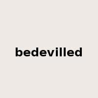 bedevilled是什么意思