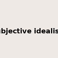subjective idealism是什么意思
