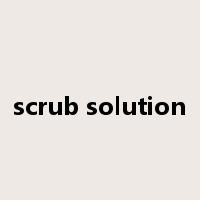 scrub solution是什么意思