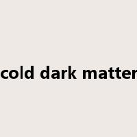 cold dark matter是什么意思