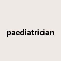 paediatrician是什么意思