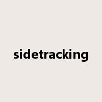sidetracking是什么意思