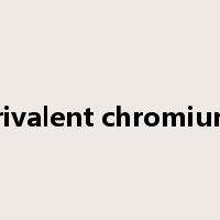 trivalent chromium是什么意思