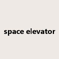 space elevator是什么意思