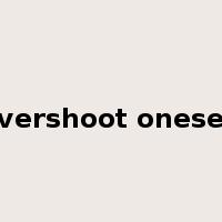 overshoot oneself是什么意思