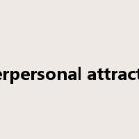interpersonal attraction是什么意思