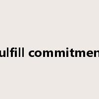 fulfill commitment是什么意思