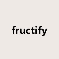 fructify是什么意思