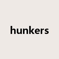 hunkers是什么意思