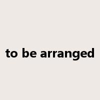 to be arranged是什么意思